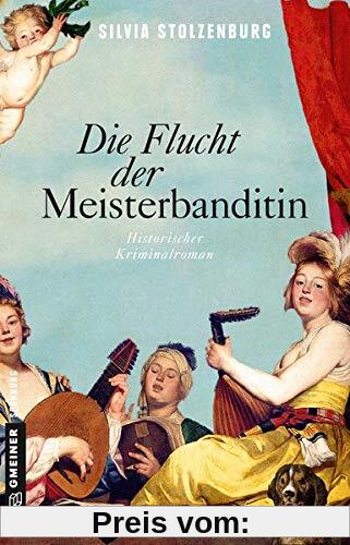 Die Flucht der Meisterbanditin: Historischer Kriminalroman (Die Meisterbanditin) (Historische Romane im GMEINER-Verlag)